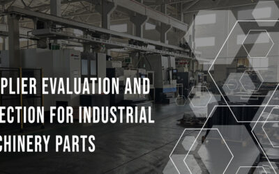 Supplier Evaluation and Selection for Industrial Machinery Parts