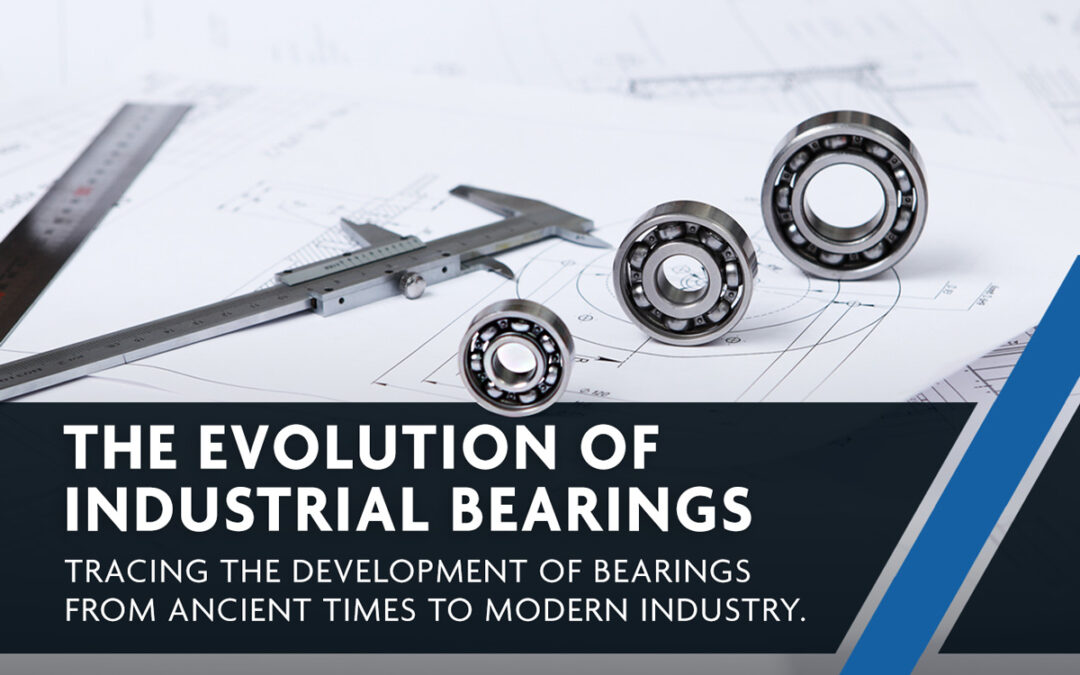 The Evolution of Industrial Bearings